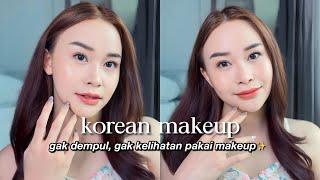 Tutorial Simple Korean Makeup yang hasilnya Gak Dempul (kelihatan gak pake makeup) ️