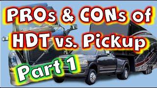 PART 1: Pros & Cons of HDT vs. Pickup as an RV Hauler