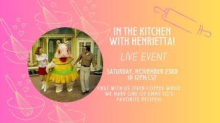 LIVE in the Kitchen with Henrietta!