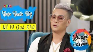 Chuyện Cuối Tuần -  Ca sĩ Trịnh Tuấn Vỹ: Đứng dậy sau vấp ngã | VTV9
