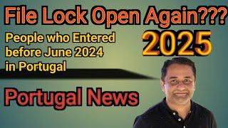 Portugal Immigration 2025: File Lock Open Again for Pre-June 2024! Opportunity for Earlier Entrants