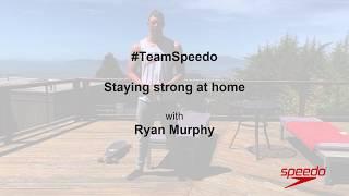 Stay strong at home with Team Speedo's Ryan Murphy