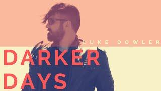 Darker Days - Luke Dowler - 8in8 Week 2