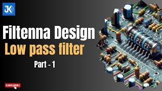 Filtenna Design | Low Pass Filter Design | JK Tech Solutions