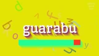 HOW TO PRONOUNCE GUARABU? #guarabu