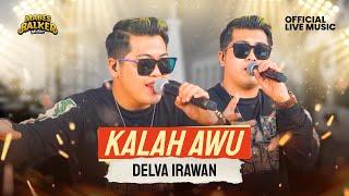 DELVA IRAWAN - KALAH AWU (Official Live Music)