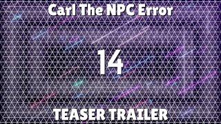 Carl The NPC Error 14 (Teaser Trailer)