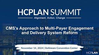 2024 HCPLAN Summit CMS Approach to Multi Payer Engagement Captions