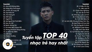 TOP 40 Bài Hát Nhạc Trẻ Hàng Triệu View Hay Nhất Bảng Xếp Hạng 2022 - Top Hits Nhạc Trẻ Hay Nhất 