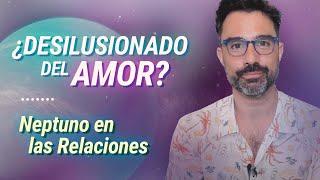  El Sueño del Amor Perfecto: NEPTUNO EN LAS RELACIONES - Astrología Evolutiva