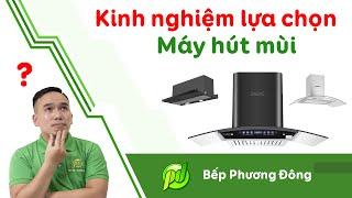 Kinh nghiệm chọn mua Máy Hút Mùi #203 | Nội Thất Phương Đông