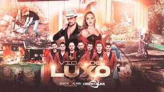 ADSON & ALANA + CORPO E ALMA - VIDA DE LUXO ( clipe oficial ) @BandaCorpoeAlma