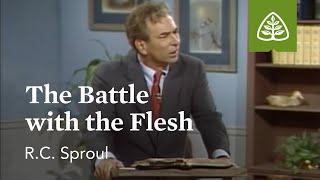 The Battle with the Flesh: Pleasing God with R.C. Sproul