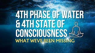 Overlooking What MATTERS Most- 4th Phase of Water & 4th State of Consciousness