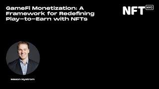 GameFi Monetization: A Framework for Redefining Play-to-Earn with NFTs - Talk at NFT.NYC 2022