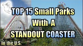 Top 15 Small Parks with Standout Coasters in the U.S.!