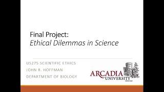 Final Project - Ethical Dilemmas in Science Overview and Instructions