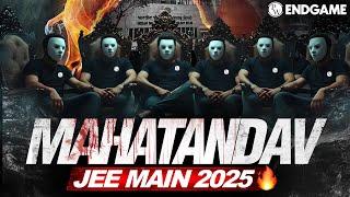 Abh Hoga JEE का महा तांडव || The ENDGAME of JEE Main 2025 !!