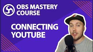 14. Connecting YouTube To OBS - OBS Studio Mastery Course (Beginner to Pro)