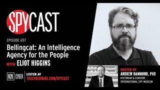 Bellingcat: An Intelligence Agency for the People with Eliot Higgins | SpyCast