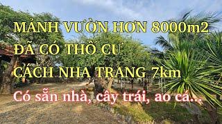 Đất vườn Nha Trang| Bán mảnh vườn 8000m2 có sẵn nhà vườn cây trái ao cá...cách Nha Trang 7km