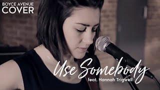 Kings Of Leon - Use Somebody (Boyce Avenue feat. Hannah Trigwell acoustic cover) on Spotify & Apple