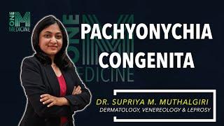 Chapter 13A | Pachyonychia Congenita | Dermatology | OneMedicine