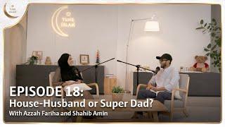 House-Husband or Super Dad? | Islamic Podcast | Tune Islam Ep 18