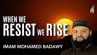 When We Resist, We Rise | Imam Mohamed Badawy | IAR Khutbah | ASL-Interpreted