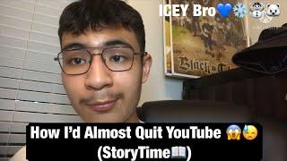 How I Came Close To Quitting YouTube.