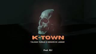 Talhah Yunus - K-Town ft. Kendrick Lamar | Prod. 021 (unofficial)