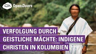 Verfolgung durch geistliche Mächte: Indigene Christen in Kolumbien