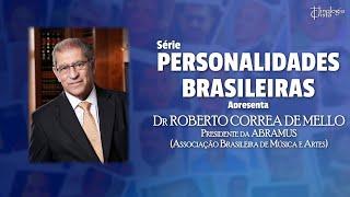 DR. ROBERTO MELLO [PRESIDENTE ABRAMUS] - SÉRIE PERSONALIDADES BRASILEIRAS