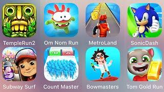Count Master 3D,Subway Surf,Bowmasters,Tom Gold Run,Metroland,Sonic Dash,Temple Run 2,Om Nom Run