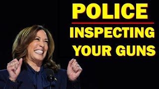 Kamala Sending the Police to Check Your Guns?