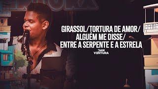 Girassol/Tortura de Amor/Alguém me Disse/Entre a Serpente e a Estrela - Serestada do Dan Ventura