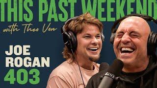 Joe Rogan | This Past Weekend w/ Theo Von #403