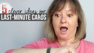 OUT OF TIME? 5 CLEVER ideas for SUPER-QUICK cards!