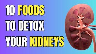 10 Foods To Detox Your Kidneys