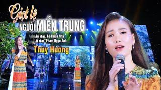 GIỌT LỆ NGƯỜI MIỀN TRUNG.THƠ - PHẠM NGỌC ÁNH. ST - LÊ THIÊN NHÃ |THUỲ HƯƠNG| THƯƠNG LẮM MIỀN TRUNG