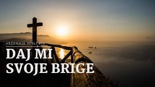 Večernje misli [#14] - DAJ MI SVOJ BRIGE!