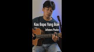 Johanes Paulus - Kau Bapa Yang Baik | Cover by Yoseph Hermanto