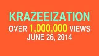 KRAZEEIZATION OVER 1,000,000 VIEWS JUNE 26, 2014