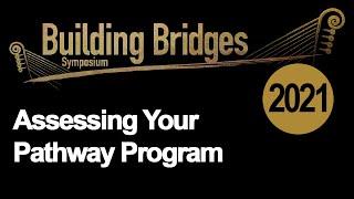 Building Bridges Symposium 2021: Assessing Your Pathway Program