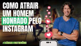 Como atrair um homem honrado pelo instagram | Lucas Scudeler