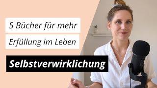 Selbstverwirklichung: 5 Bücher für mehr Erfüllung im Beruf und Leben | Meine Lese-Empfehlungen