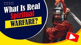 Real Spiritual Warfare | What Are The Wiles & Schemes of the Devil?