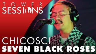 Chicosci - Seven Black Roses | Tower Sessions (3/6)