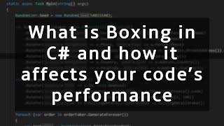 What is Boxing in C# and how it affects memory and speed