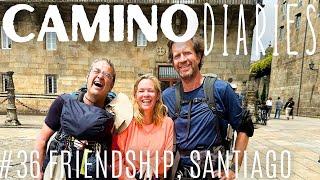 It’s All About Friendship, Santiago: Camino Diaries #36